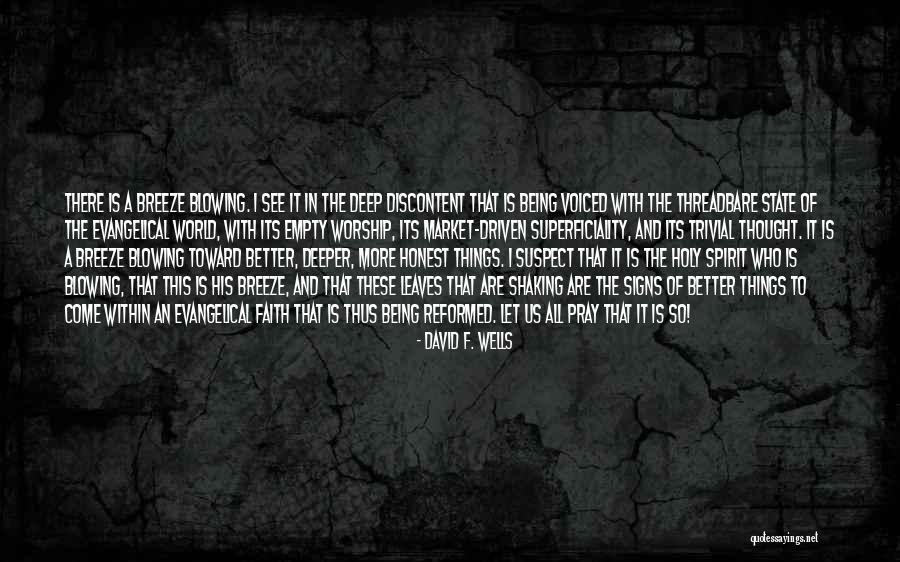 My Faith Is Shaking Quotes By David F. Wells My Faith Is Shaking Quotes By David F. Wells
