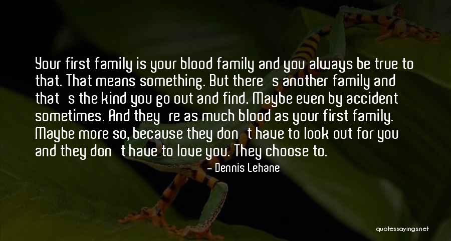 My Family Always Comes First Quotes By Dennis Lehane