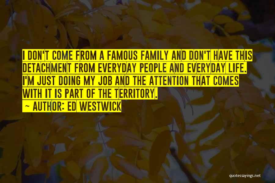 My Family Famous Quotes By Ed Westwick