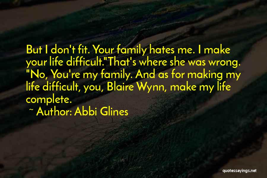 My Family Hates Me Quotes By Abbi Glines