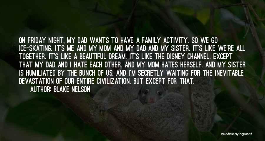 My Family Hates Me Quotes By Blake Nelson