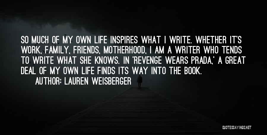My Family Inspires Me Quotes By Lauren Weisberger