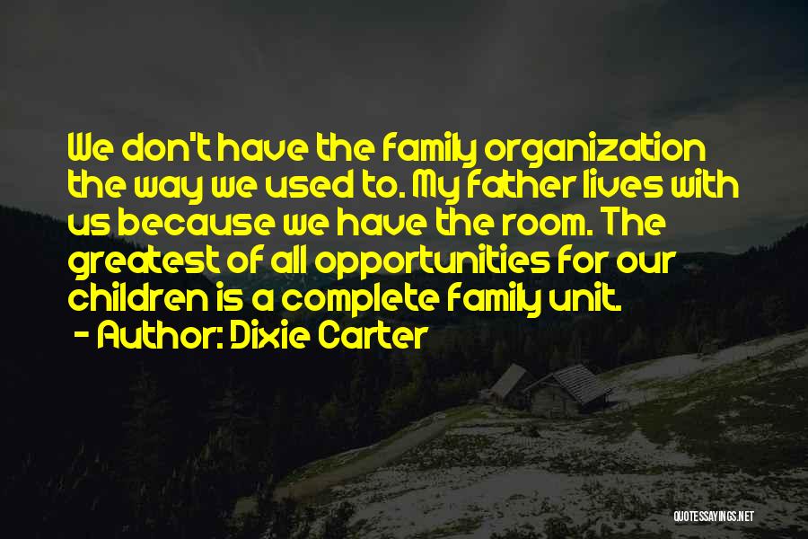 My Family Is Complete Quotes By Dixie Carter