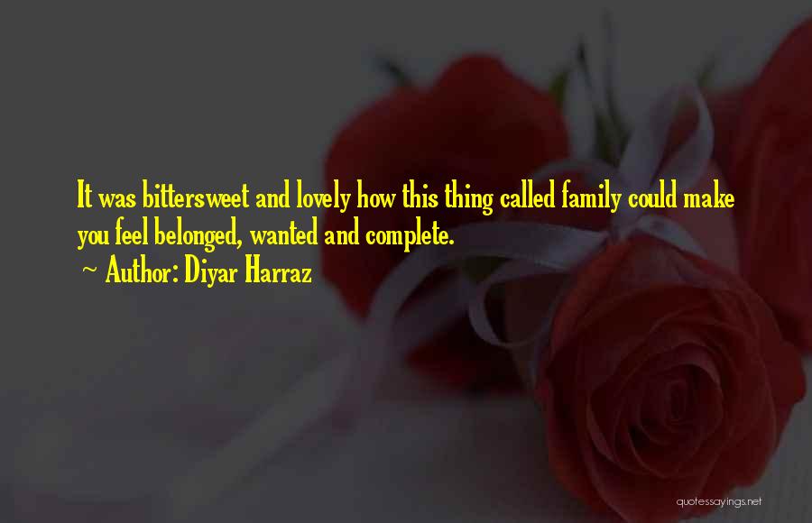 My Family Is Complete Quotes By Diyar Harraz