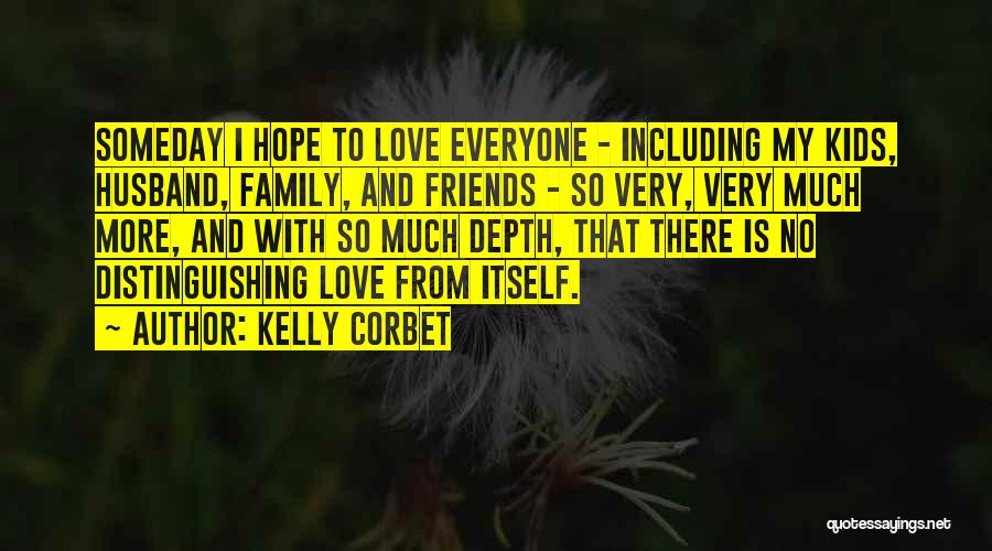 My Family Is My Friends Quotes By Kelly Corbet