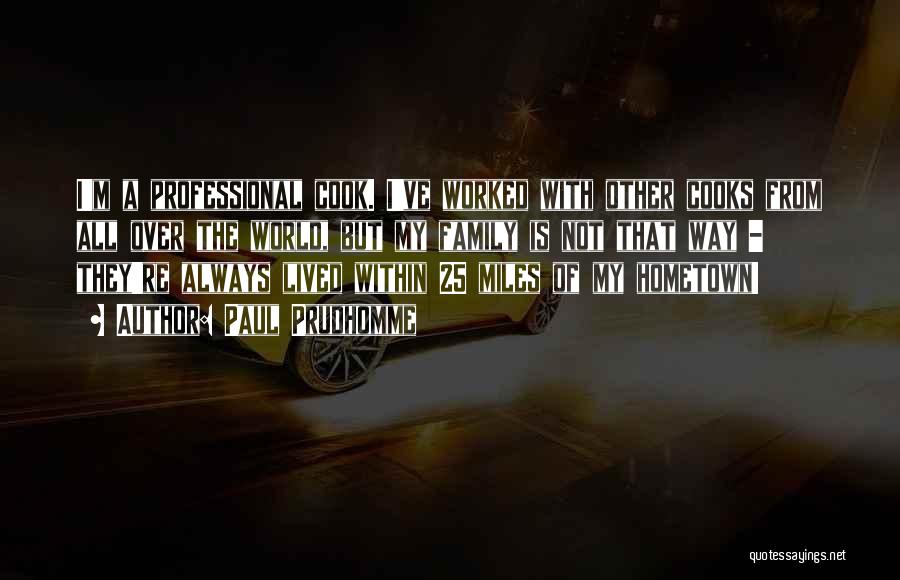 My Family Is My Quotes By Paul Prudhomme