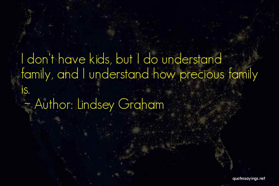 My Family Is Precious Quotes By Lindsey Graham