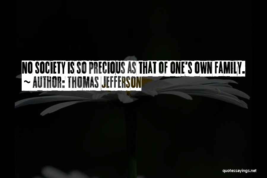 My Family Is Precious Quotes By Thomas Jefferson