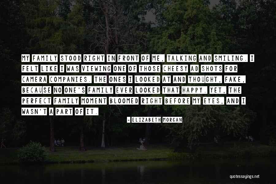 My Family Is So Fake Quotes By Elizabeth Morgan