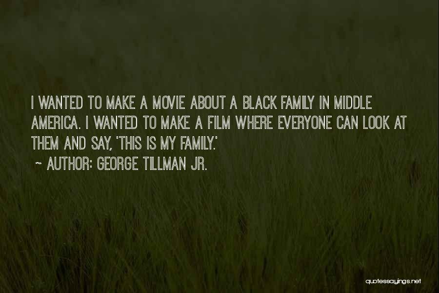 My Family Movie Quotes By George Tillman Jr.