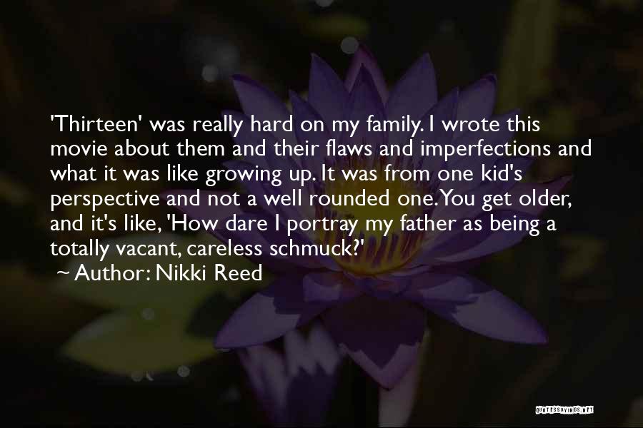 My Family Movie Quotes By Nikki Reed