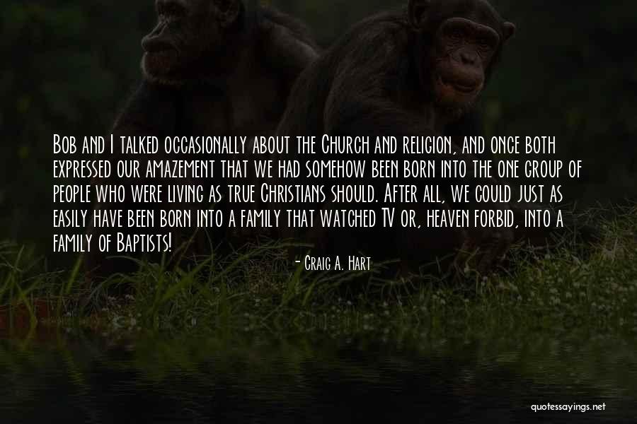 My Family My Heaven Quotes By Craig A. Hart My Family My Heaven Quotes By Craig A. Hart