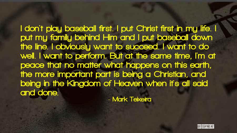 My Family My Heaven Quotes By Mark Teixeira