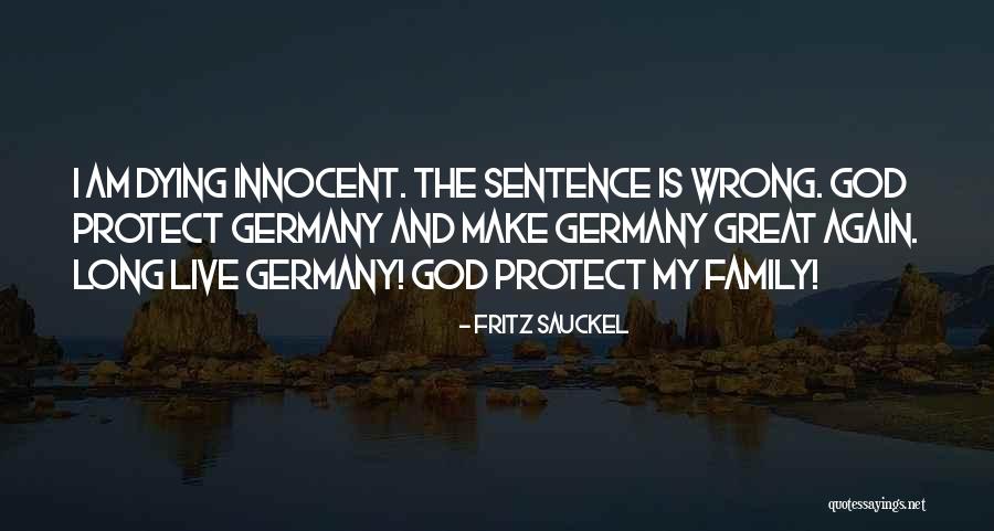My Family Protect Quotes By Fritz Sauckel My Family Protect Quotes By Fritz Sauckel