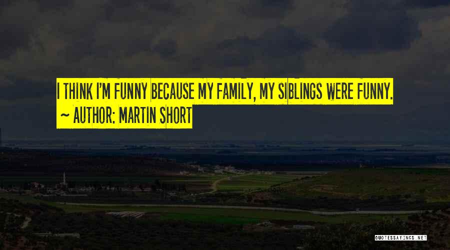 My Family Short Quotes By Martin Short
