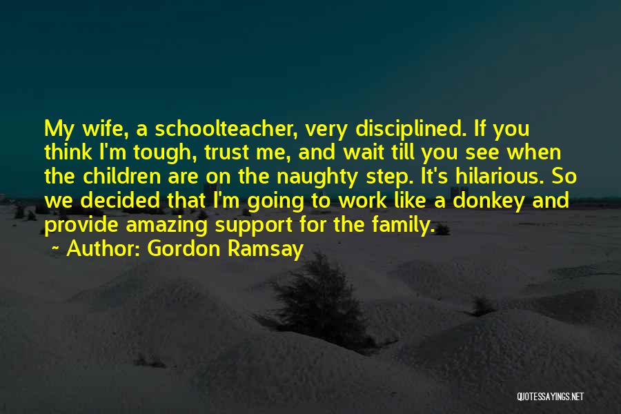 My Family Support Quotes By Gordon Ramsay
