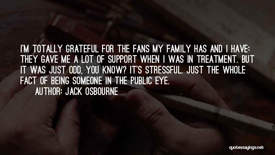 My Family Support Quotes By Jack Osbourne