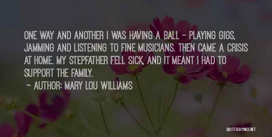 My Family Support Quotes By Mary Lou Williams