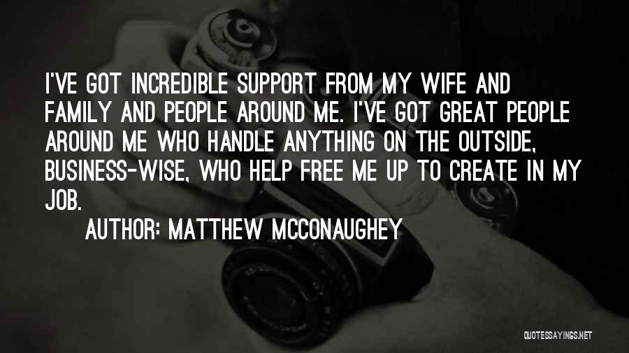 My Family Support Quotes By Matthew McConaughey