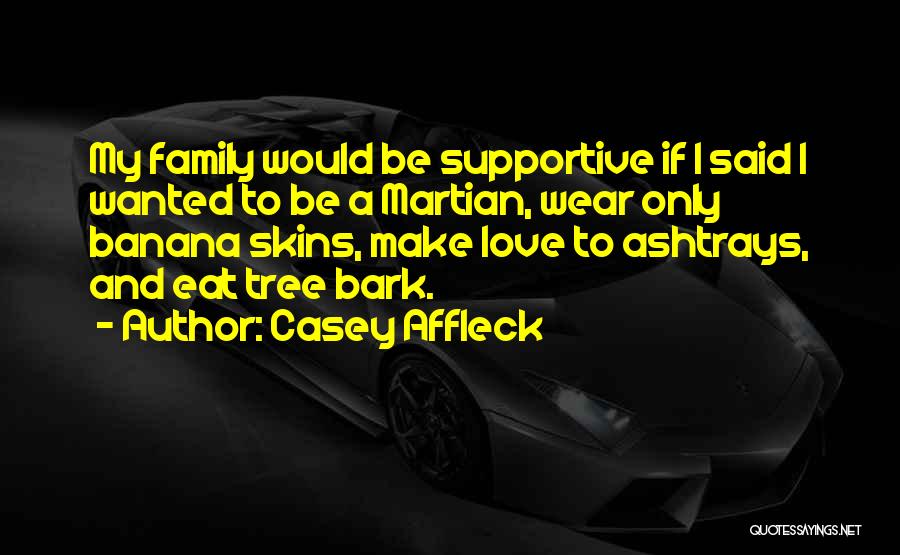 My Family Tree Quotes By Casey Affleck