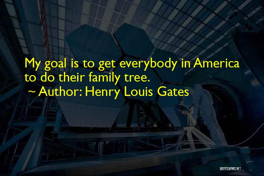 My Family Tree Quotes By Henry Louis Gates