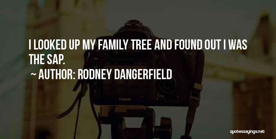 My Family Tree Quotes By Rodney Dangerfield