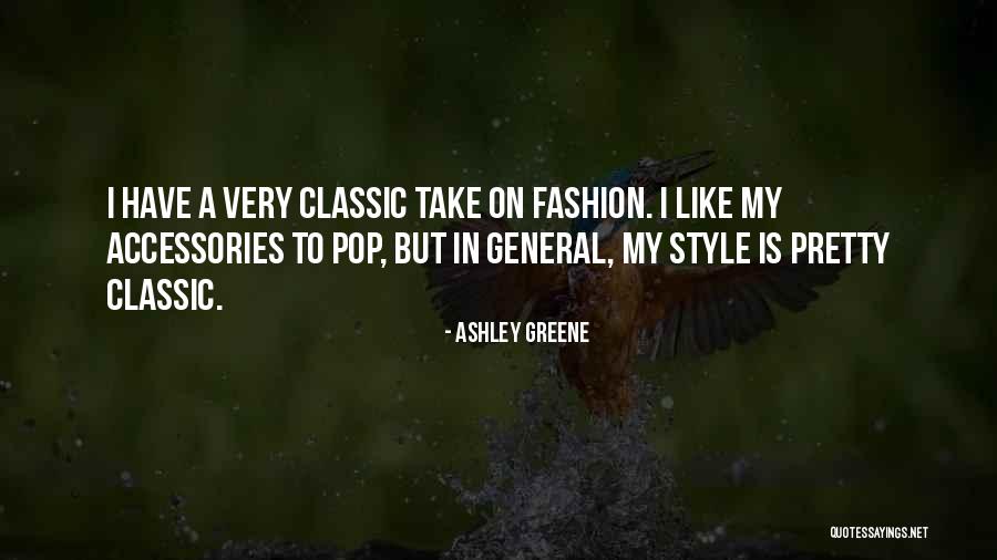 My Fashion Style Quotes By Ashley Greene