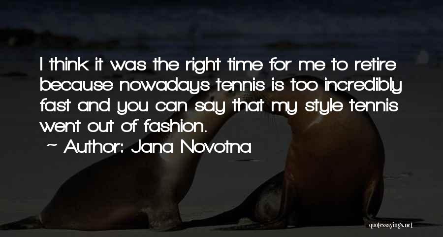 My Fashion Style Quotes By Jana Novotna