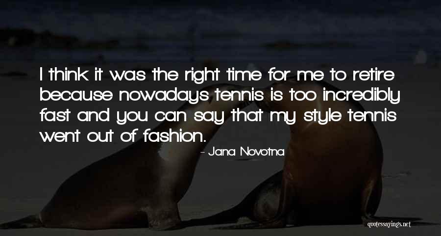 My Fashion Style Quotes By Jana Novotna