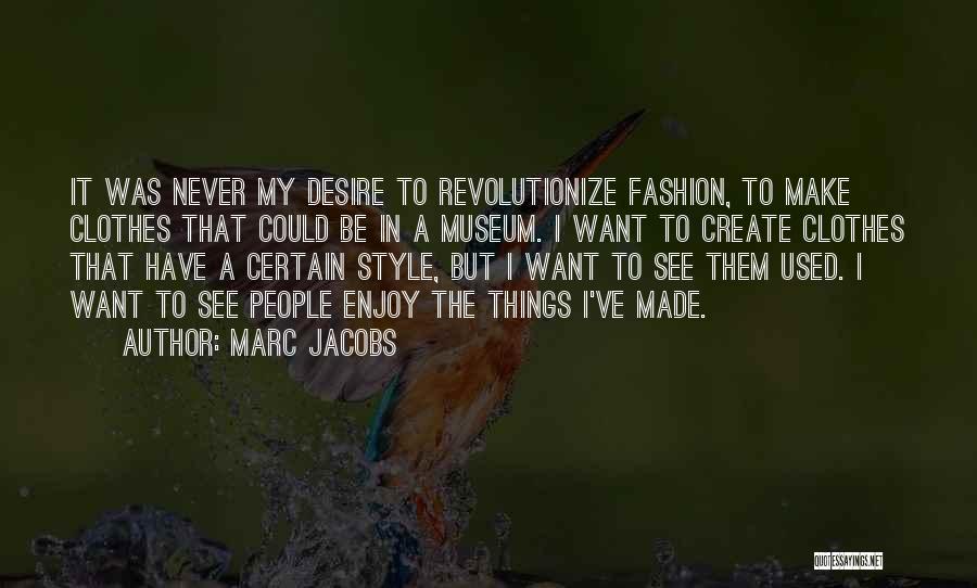 My Fashion Style Quotes By Marc Jacobs