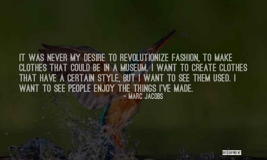 My Fashion Style Quotes By Marc Jacobs