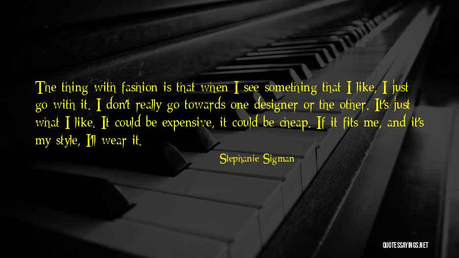 My Fashion Style Quotes By Stephanie Sigman