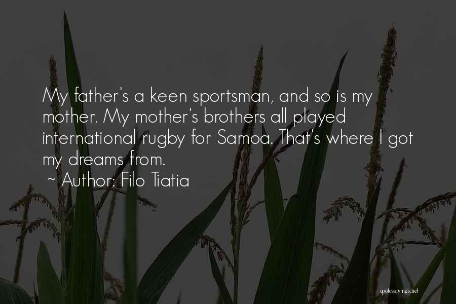 My Father And Brother Quotes By Filo Tiatia