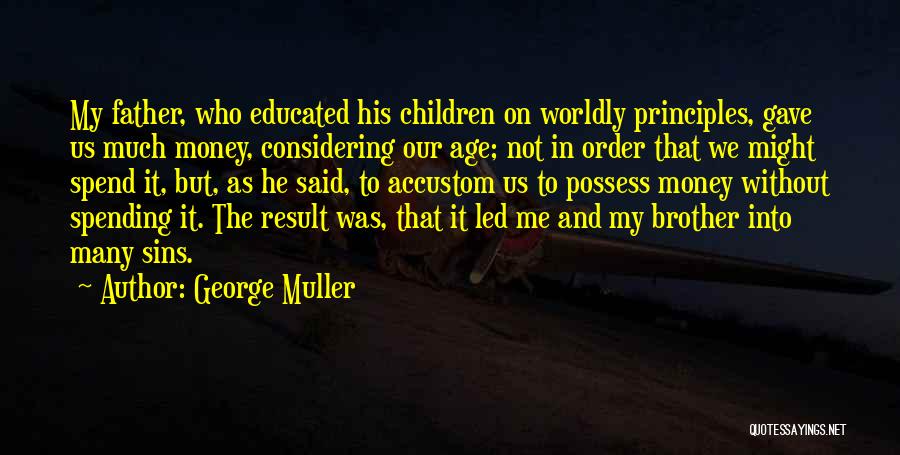 My Father And Brother Quotes By George Muller