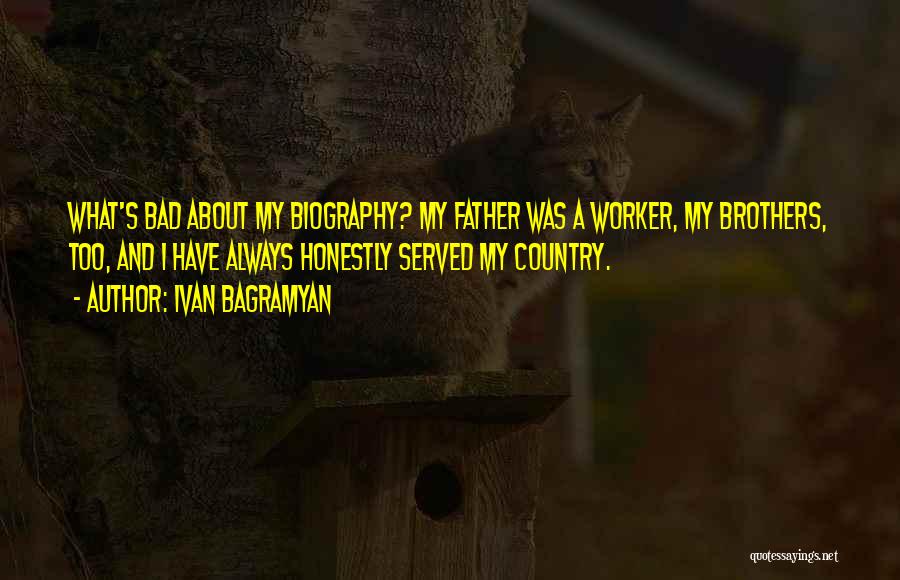 My Father And Brother Quotes By Ivan Bagramyan