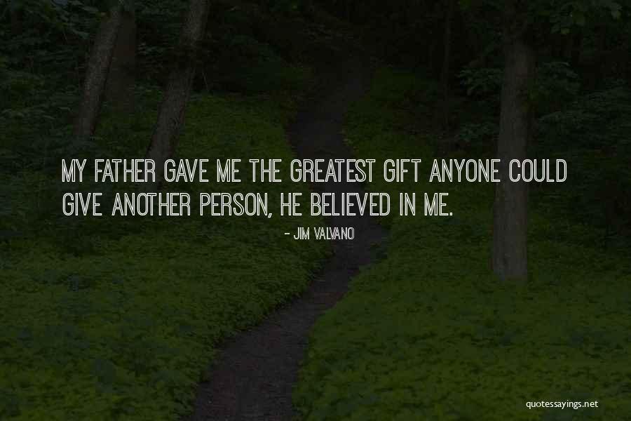 My Father Believed In Me Quotes By Jim Valvano My Father Believed In Me Quotes By Jim Valvano