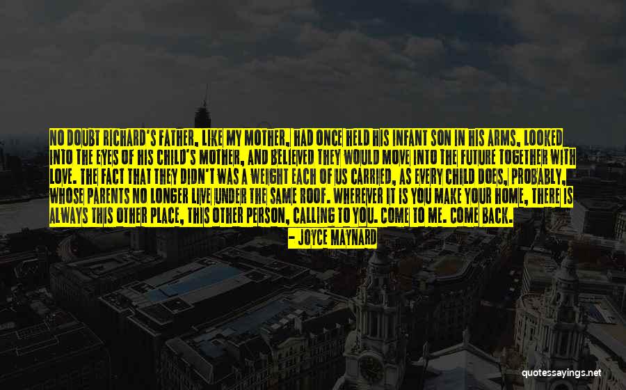 My Father Believed In Me Quotes By Joyce Maynard My Father Believed In Me Quotes By Joyce Maynard