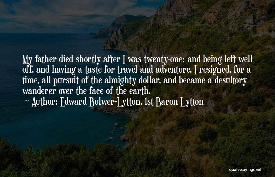 My Father Died Quotes By Edward Bulwer-Lytton, 1st Baron Lytton