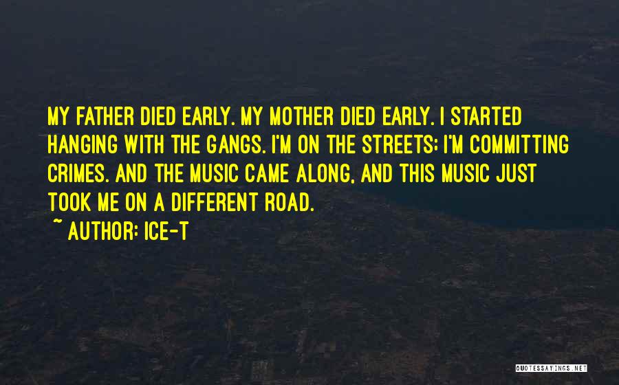 My Father Died Quotes By Ice-T