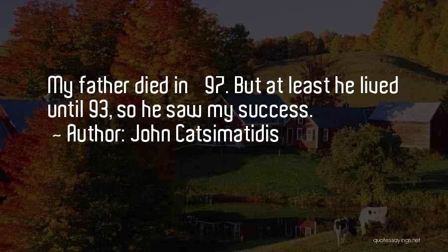 My Father Died Quotes By John Catsimatidis