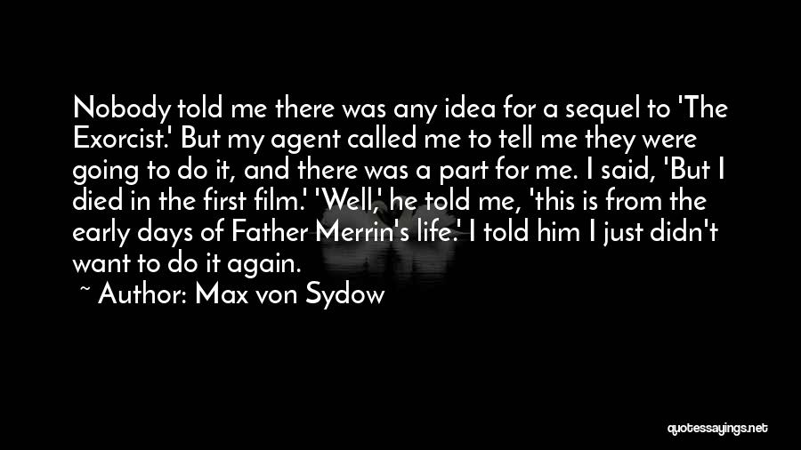 My Father Died Quotes By Max Von Sydow
