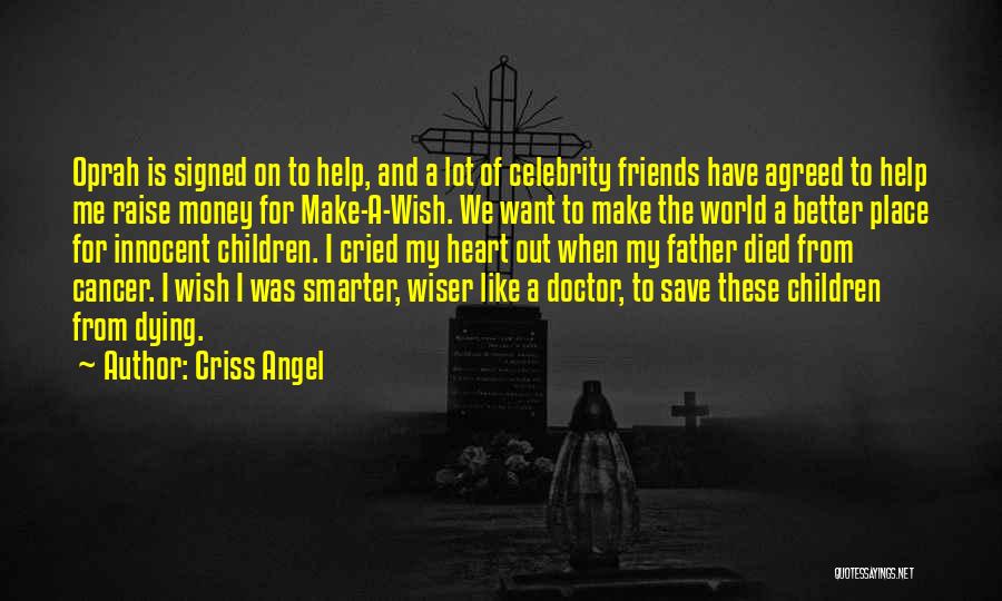 My Father Dying Quotes By Criss Angel