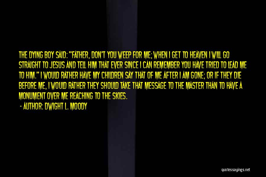 My Father Dying Quotes By Dwight L. Moody