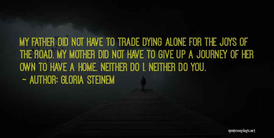 My Father Dying Quotes By Gloria Steinem