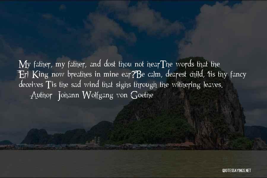 My Father Dying Quotes By Johann Wolfgang Von Goethe