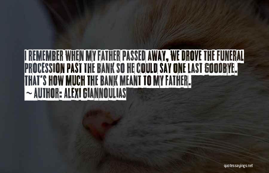 My Father Has Passed Away Quotes By Alexi Giannoulias