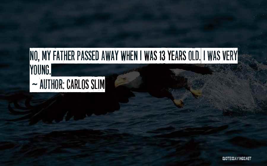 My Father Has Passed Away Quotes By Carlos Slim