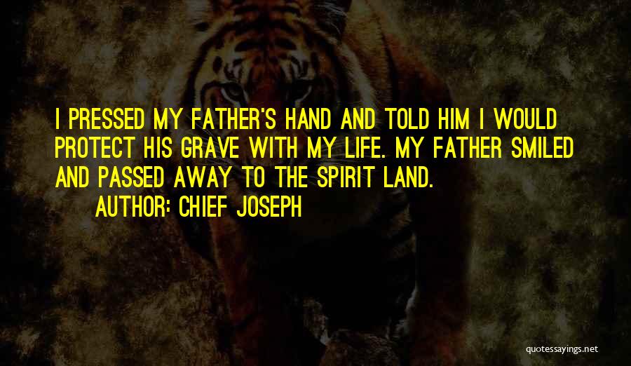My Father Has Passed Away Quotes By Chief Joseph
