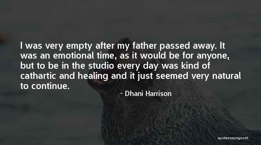 My Father Has Passed Away Quotes By Dhani Harrison My Father Has Passed Away Quotes By Dhani Harrison