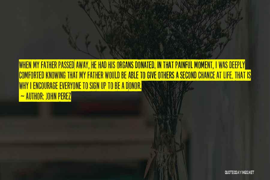 My Father Has Passed Away Quotes By John Perez My Father Has Passed Away Quotes By John Perez